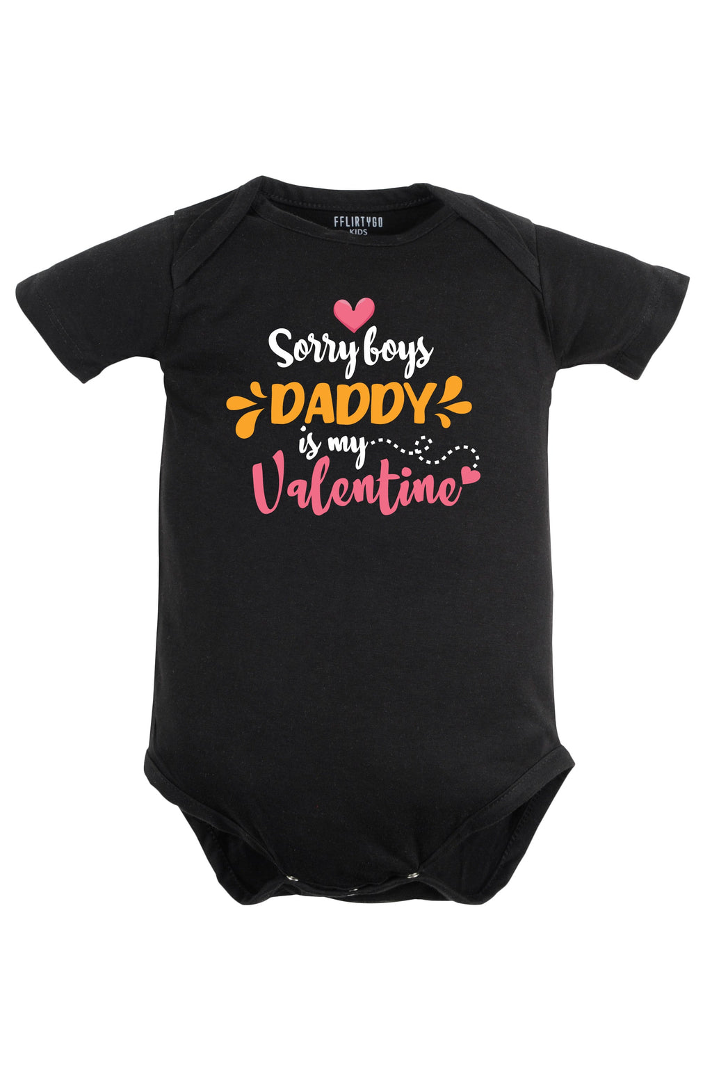 Sorry Boys Daddy Is My Valentine Baby Romper | Onesies
